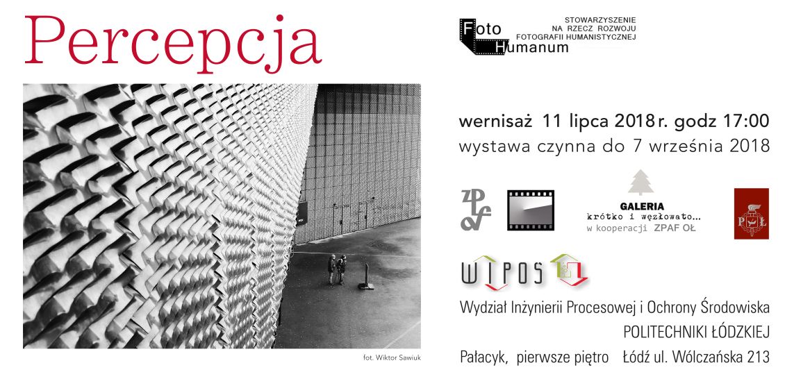 Foto Humanum - zaproszenie
GALERIA 
kr�tko i w�z�owato... P�
W kooperacji ZPAF O�
wernisa� 11 lipca 2018r. godz 17:00
Wydzia� In�ynierii Procesowej i Ochrony �rodowiska.
POLITECHNIKI ��DZKIEJ 

Pa�acyk, pierwsze pi�tro ��d� ul. W�lcza�ska 213